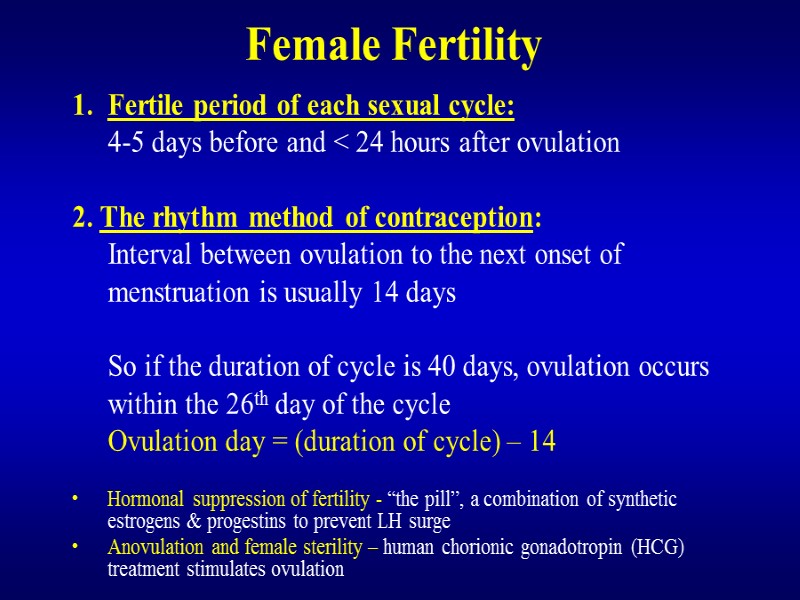 Female Fertility Fertile period of each sexual cycle:  4-5 days before and <